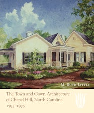 The Town and Gown Architecture of Chapel Hill, North Carolina, 1795-1975