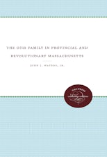 The Otis Family in Provincial and Revolutionary Massachusetts