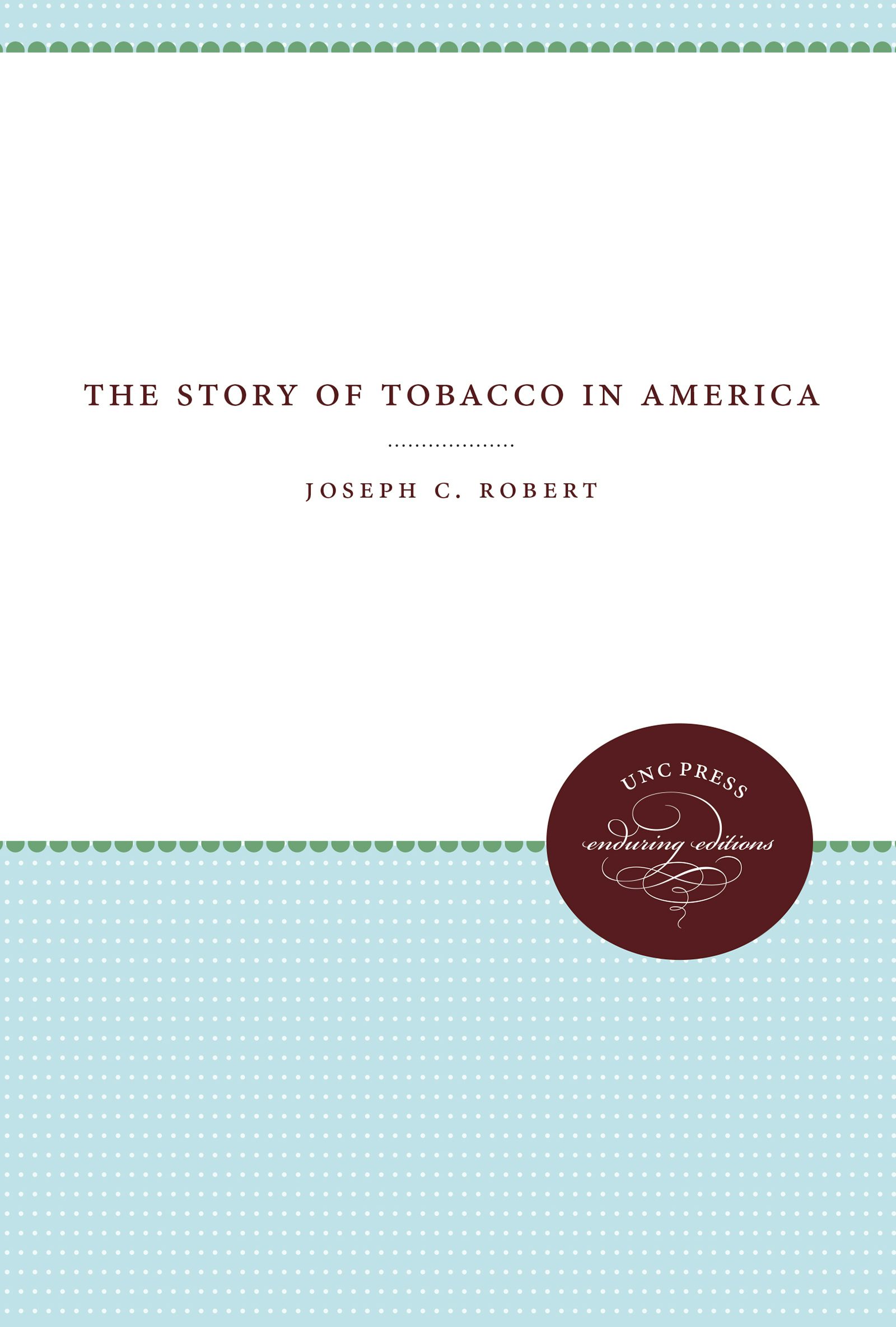 The Story of Tobacco in America | Joseph C. Robert | University of 