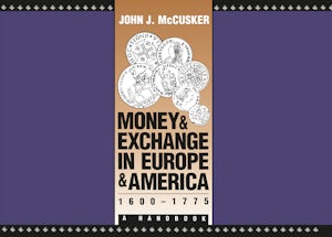 Money and Exchange in Europe and America, 1600-1775