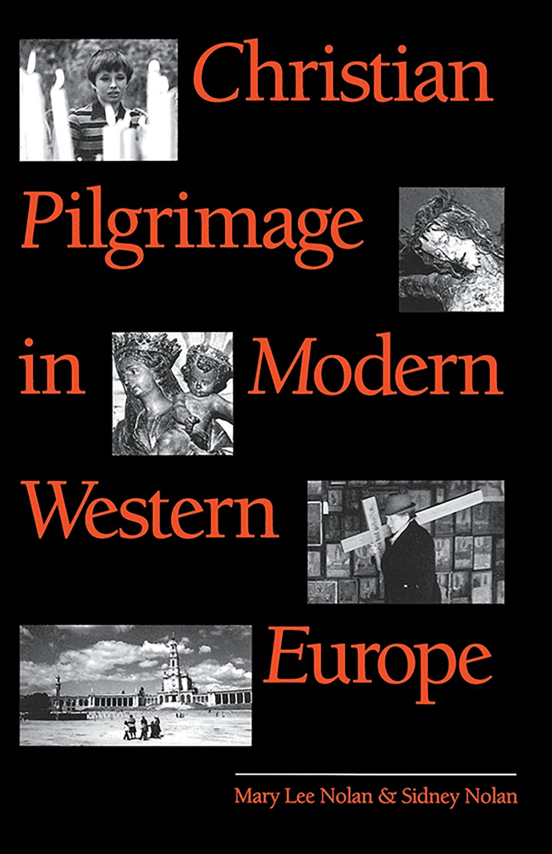 Christian Pilgrimage in Modern Western Europe | Mary Lee Nolan | University  of North Carolina Press