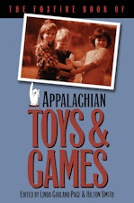 The Foxfire Book of Appalachian Toys and Games