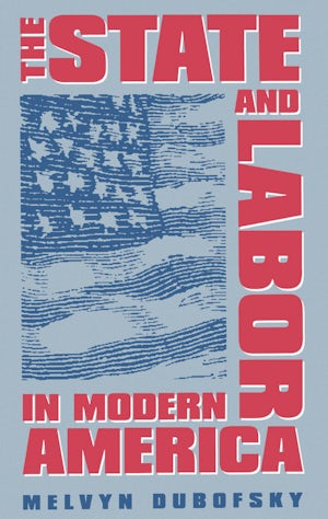 The State and Labor in Modern America