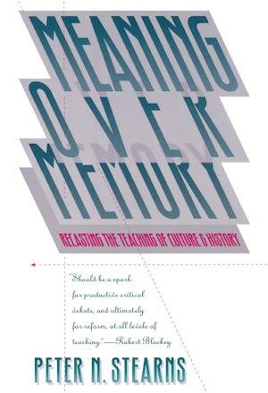 Meaning Over Memory Peter N Stearns University Of North Carolina Press Meaning Over Memory Peter N Stearns University Of North Carolina Press