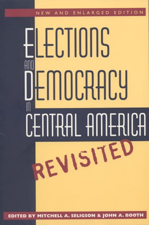 Elections and Democracy in Central America, Revisited