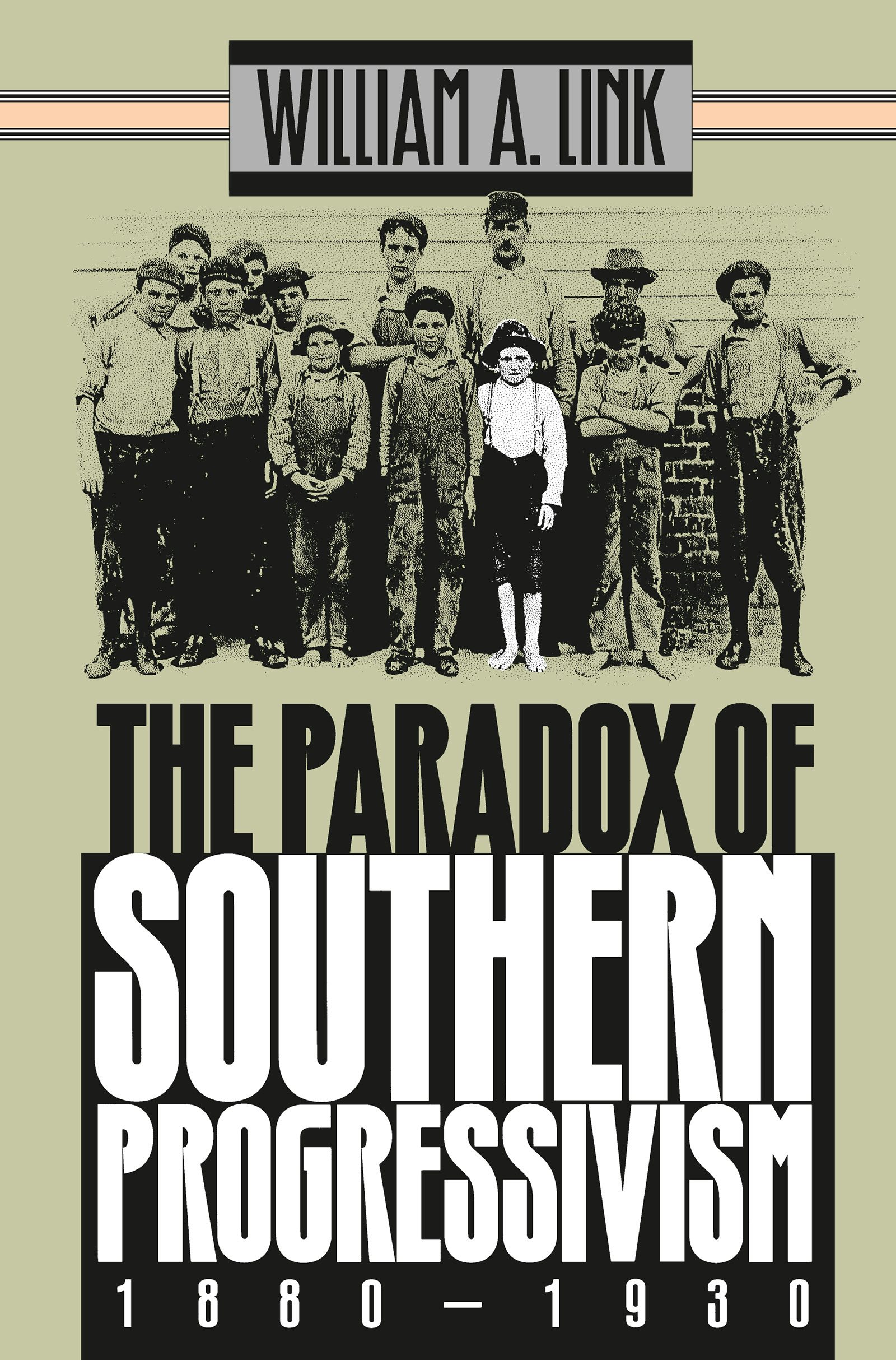 The Paradox Of Southern Progressivism, 1880-1930 | William A. Link ...