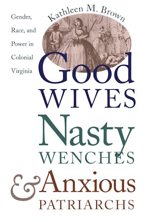 Good Wives, Nasty Wenches, and Anxious Patriarchs