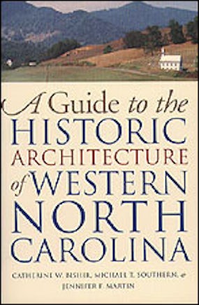 A Guide to the Historic Architecture of Western North Carolina