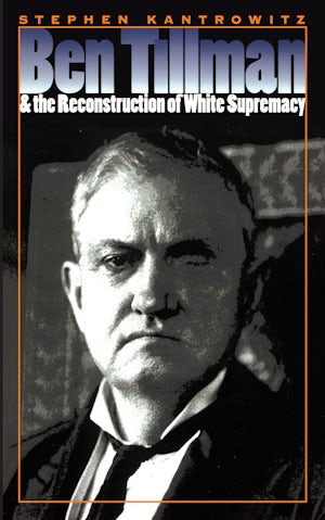 Ben Tillman and the Reconstruction of White Supremacy