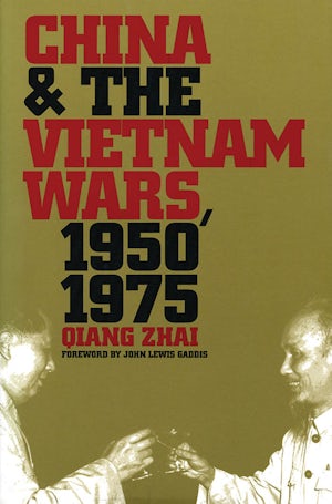 China and the Vietnam Wars, 1950-1975
