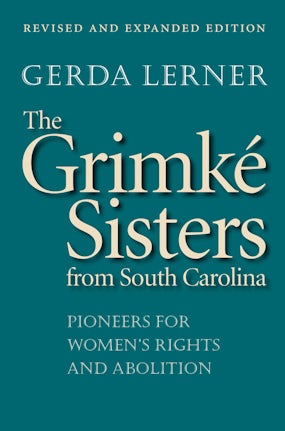 The Grimké Sisters from South Carolina