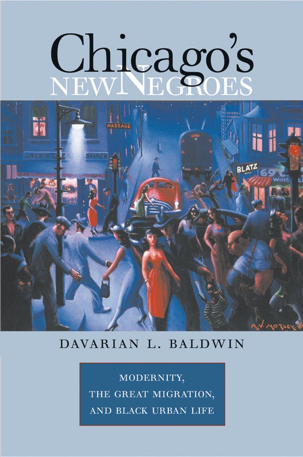 Chicago's New Negroes | Davarian L. Baldwin | University of North ...