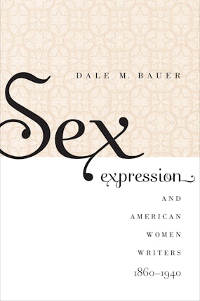 Sex Expression and American Women Writers, 1860-1940