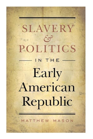 Slavery and Politics in the Early American Republic