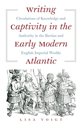 Writing Captivity in the Early Modern Atlantic