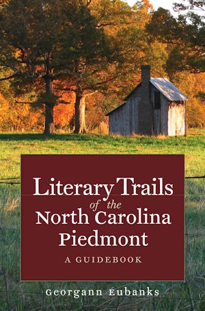 Literary Trails of the North Carolina Piedmont