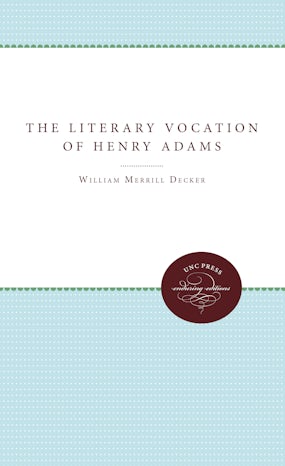 The Literary Vocation of Henry Adams
