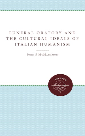 Funeral Oratory and the Cultural Ideals of Italian Humanism