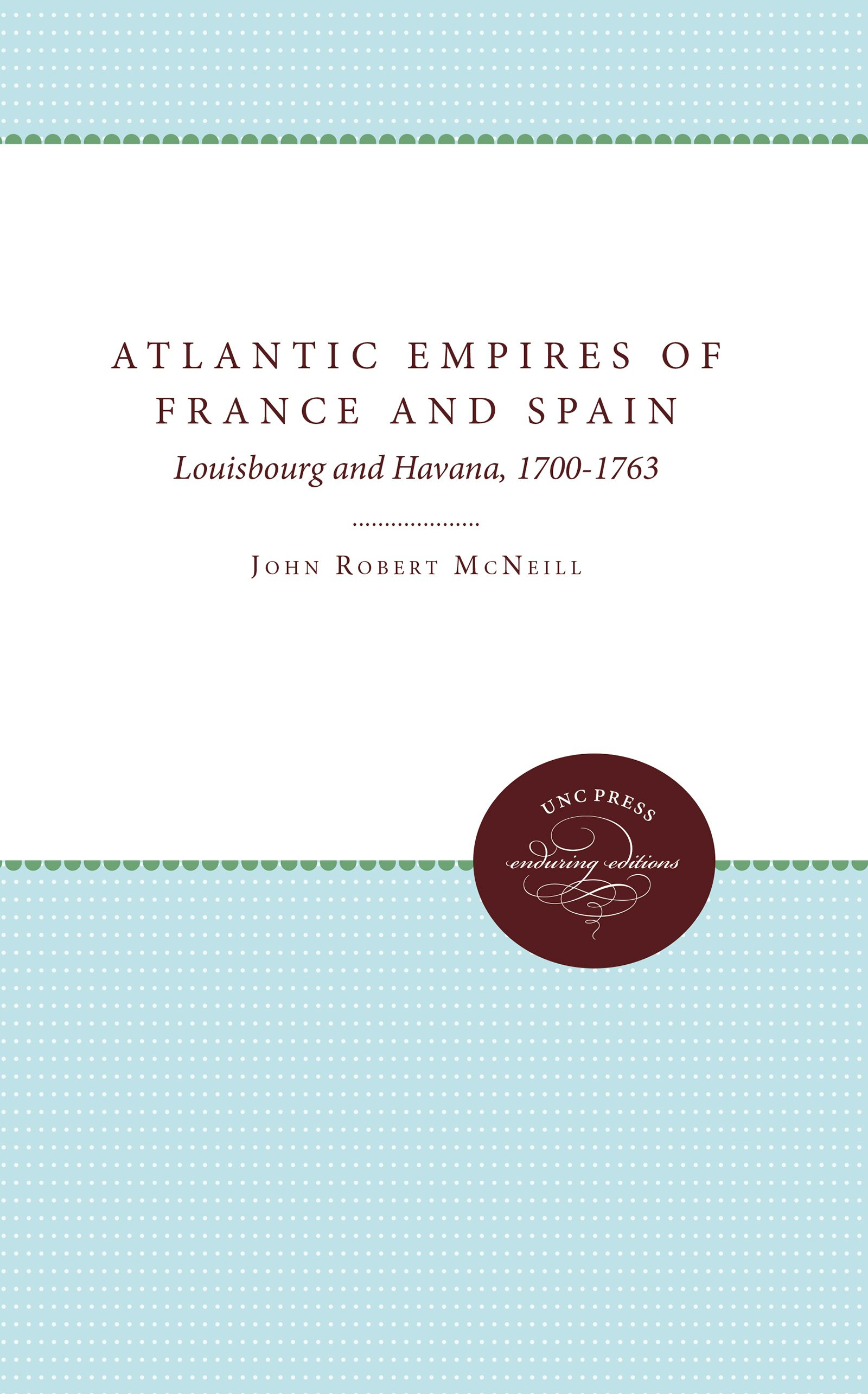 Atlantic Empires of France and Spain | John Robert McNeill