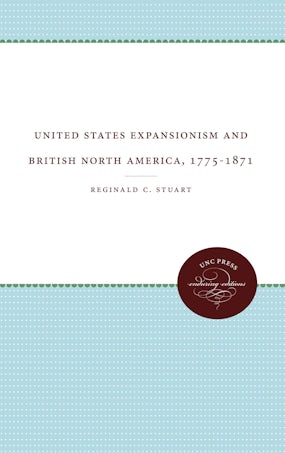 United States Expansionism and British North America, 1775-1871