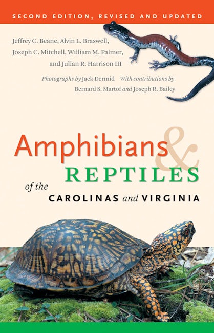 Amphibians And Reptiles Of The Carolinas And Virginia 2nd Ed Jeffrey C Beane University Of North Carolina Press