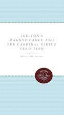 Skelton's Magnyficance and the Cardinal Virtue Tradition