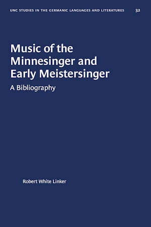 Music Of The Minnesinger And Early Meistersinger Robert White Linker University Of North Carolina Press