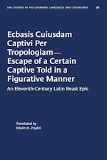 Ecbasis Cuiusdam Captivi Per Tropologiam--Escape of a Certain Captive Told in a Figurative Manner