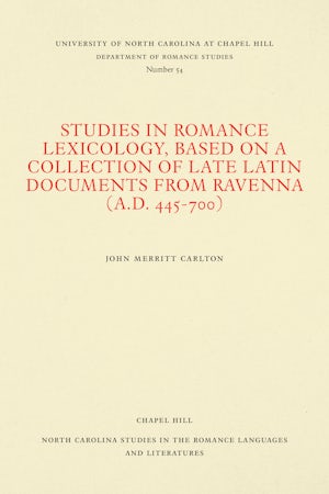 Studies in Romance Lexicology, Based on a Collection of Late Latin Documents from Ravenna (A.D. 445-700)