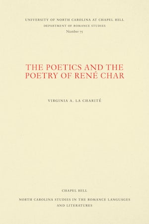 The Poetics and the Poetry of René Char
