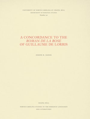 A Concordance to the Roman de la rose of Guillaume de Lorris