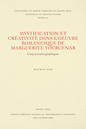 Mystification et Créativité dans l'oeuvre romanesque de Marguerite Yourcenar
