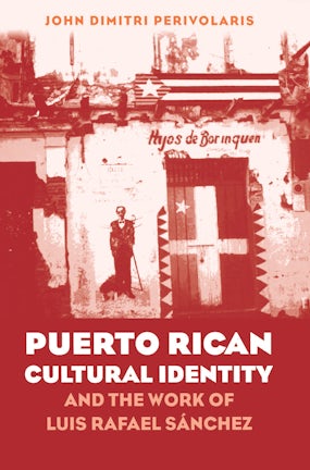 Puerto Rican Cultural Identity and the Work of Luis Rafael Sánchez