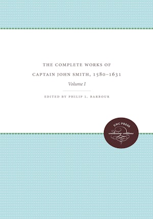 The Complete Works of Captain John Smith, 1580-1631, Volume I