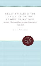 Great Britain and the Creation of the League of Nations