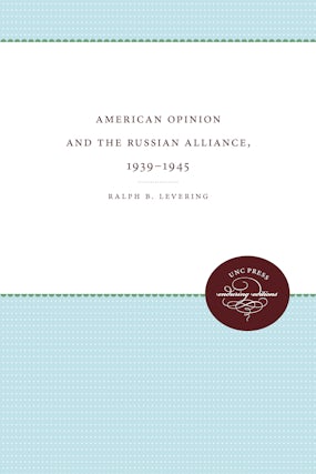 American Opinion and the Russian Alliance, 1939-1945