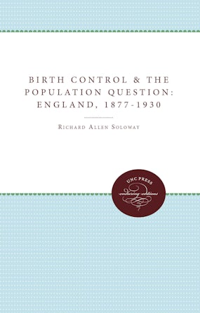 Birth Control and the Population Question in England, 1877-1930
