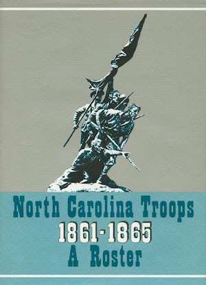 North Carolina Troops, 1861–1865: A Roster, Volume 3