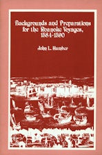 Backgrounds and Preparations for the Roanoke Voyages, 1584-1590