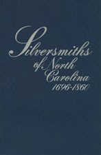 Silversmiths of North Carolina, 1696-1860