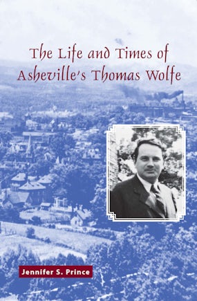 The Life and Times of Asheville's Thomas Wolfe