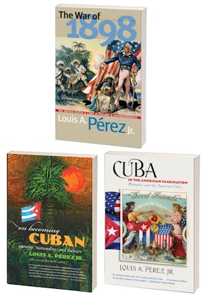 The Louis A. Pérez Jr. Cuba Trilogy, Omnibus E-book