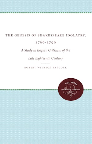 The Genesis of Shakespeare Idolatry, 1766-1799