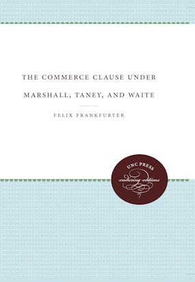 The Commerce Clause under Marshall, Taney, and Waite