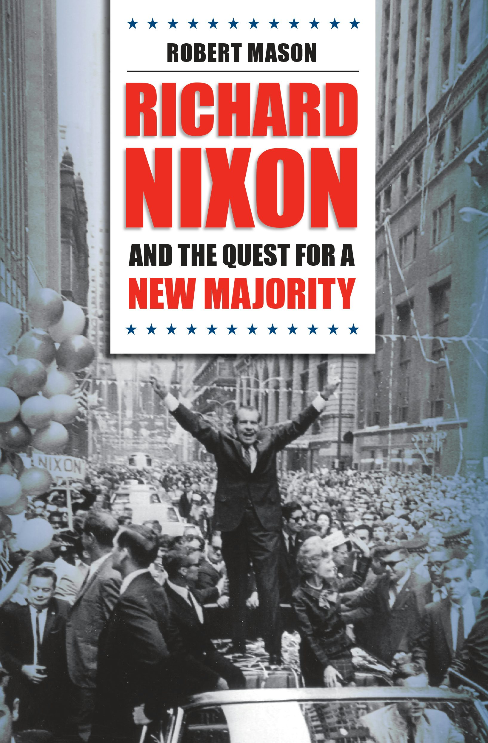 Richard Nixon and the Quest for a New Majority | Robert Mason