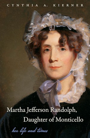 Martha Jefferson Randolph, Daughter of Monticello