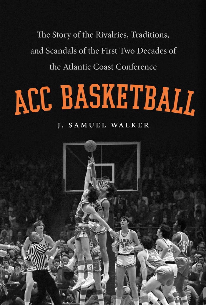 ACC Basketball | J. Samuel Walker | University Of North Carolina Press