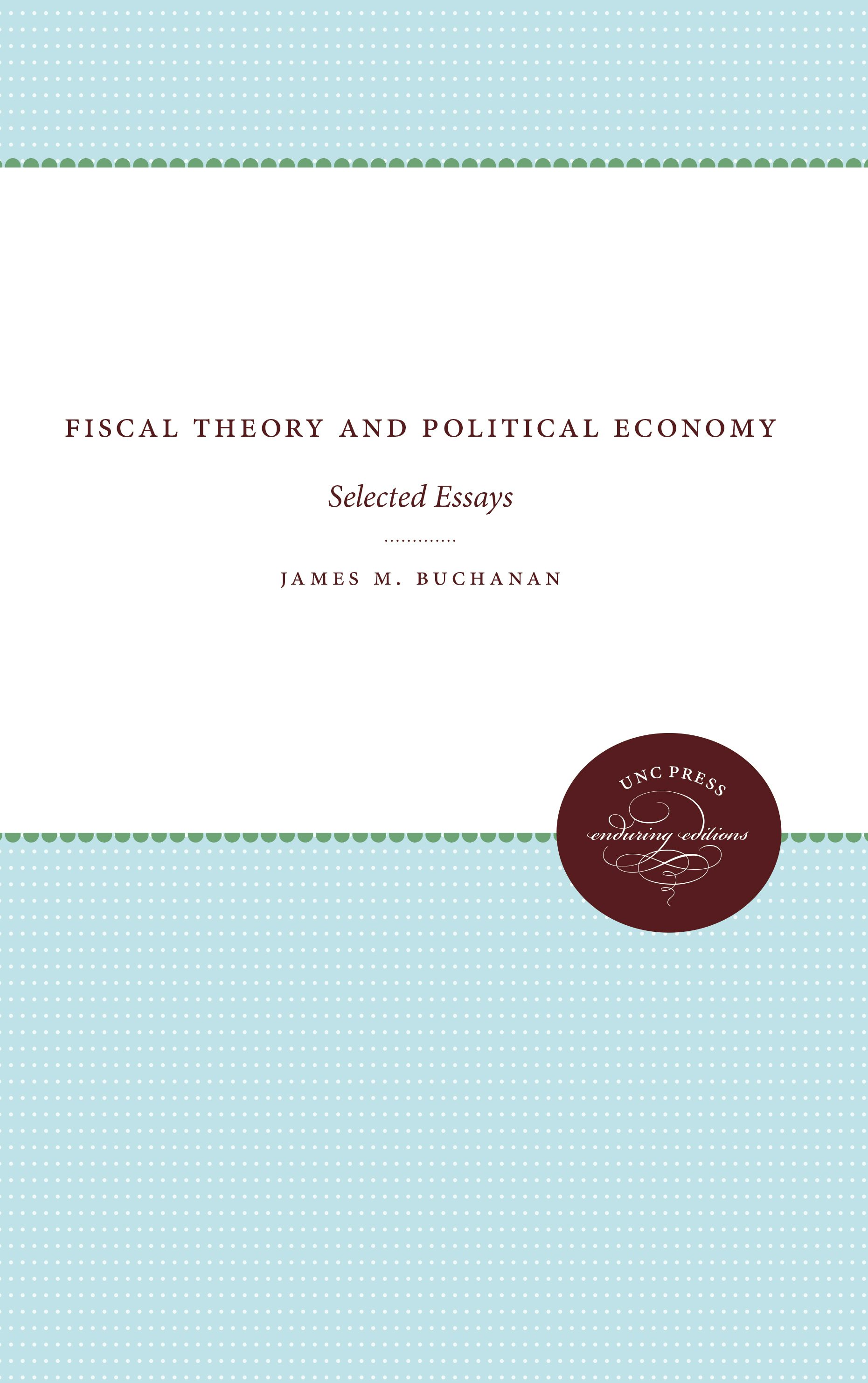 Fiscal Theory and Political Economy | James M. Buchanan