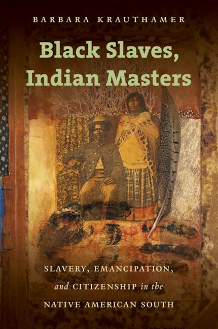 Black Indian Masters | Barbara Krauthamer | University of Carolina Press