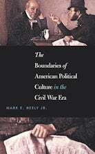 The Boundaries of American Political Culture in the Civil War Era